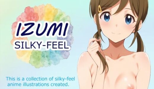 【2025-07-15発売】SILKY FEEL – IZUMI【d_627129】【OTSUJYO】